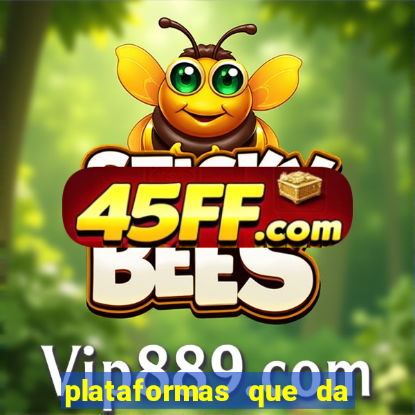 plataformas que da bonus no cadastro e saca no free